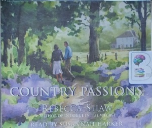 Country Passions written by Rebecca Shaw performed by Susannah Harker on Audio CD (Abridged)